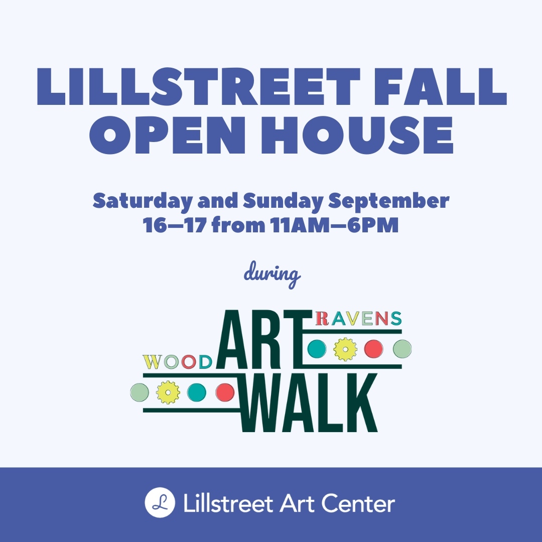 Text reading: Lillstreet Fall Open House, Saturday and Sunday September 16 and 17 from 11AM-6PM during Ravenswood ArtWalk. Lillstreet Art Center.