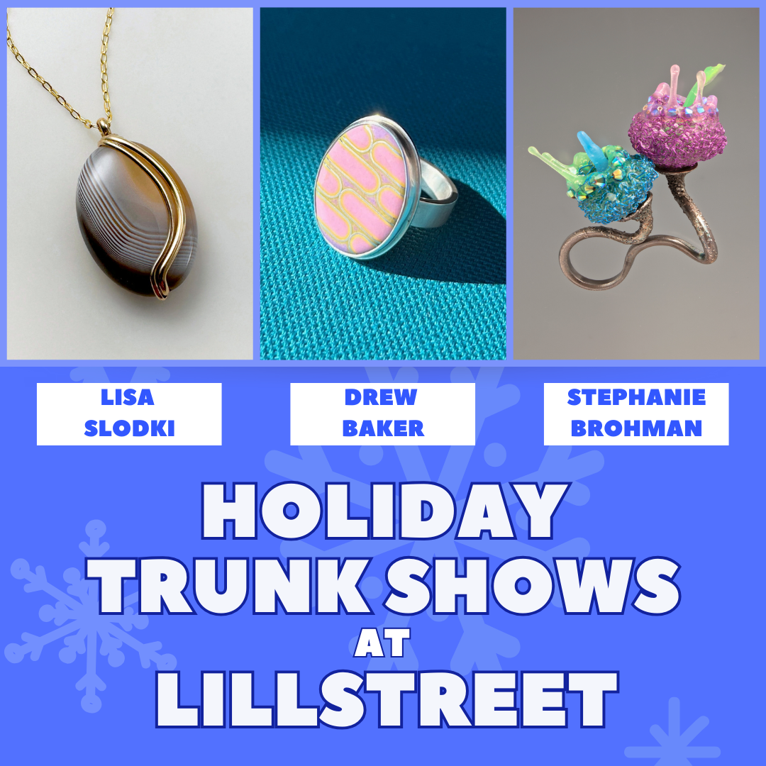 Holiday Jewelry Trunk Shows at Lillstreet with Lisa Slodki, Drew Baker and Stephanie Brohman.